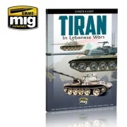 Tiran in Lebanese Wars (English) - AMMO by MIG Jimenez A.MIG-6000 Tiran in Lebanese Wars (English) - AMMO by MIG Jimenez A.MIG-6000