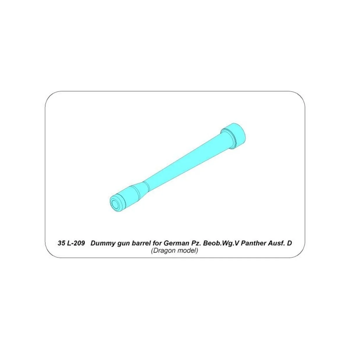 Dummy gun barrel for Panther Ausf. D, 1/35 - Aber Models 35 L-209 Dummy gun barrel for Panther Ausf. D, 1/35 - Aber Models 35 L-209