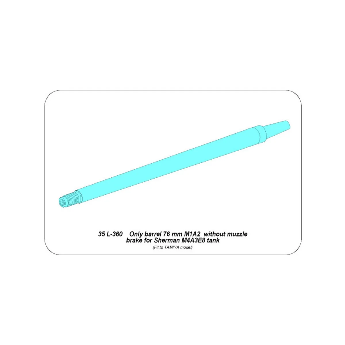 Only barrel: 76 mm without muzzle brake for Sherman M4A3E8, 1/35 - ...
